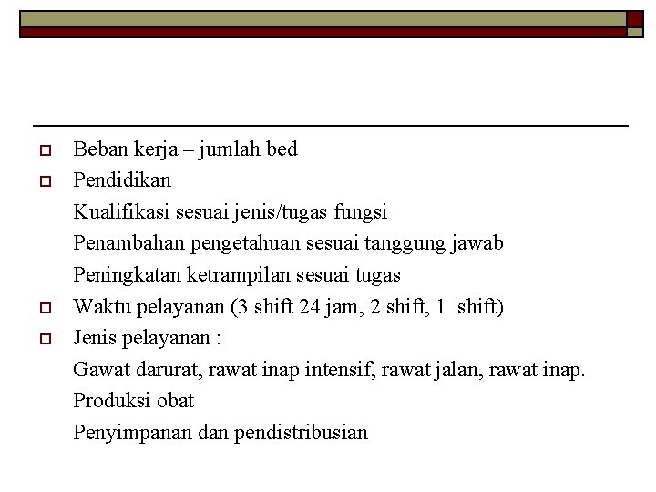 o o Beban kerja – jumlah bed Pendidikan Kualifikasi sesuai jenis/tugas fungsi Penambahan pengetahuan