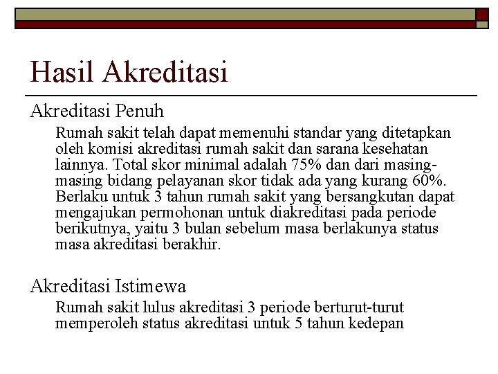 Hasil Akreditasi Penuh Rumah sakit telah dapat memenuhi standar yang ditetapkan oleh komisi akreditasi