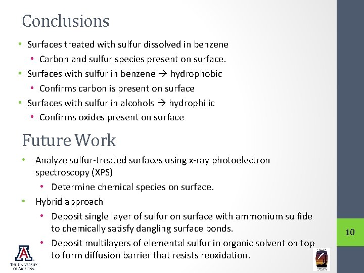 Conclusions • Surfaces treated with sulfur dissolved in benzene • Carbon and sulfur species