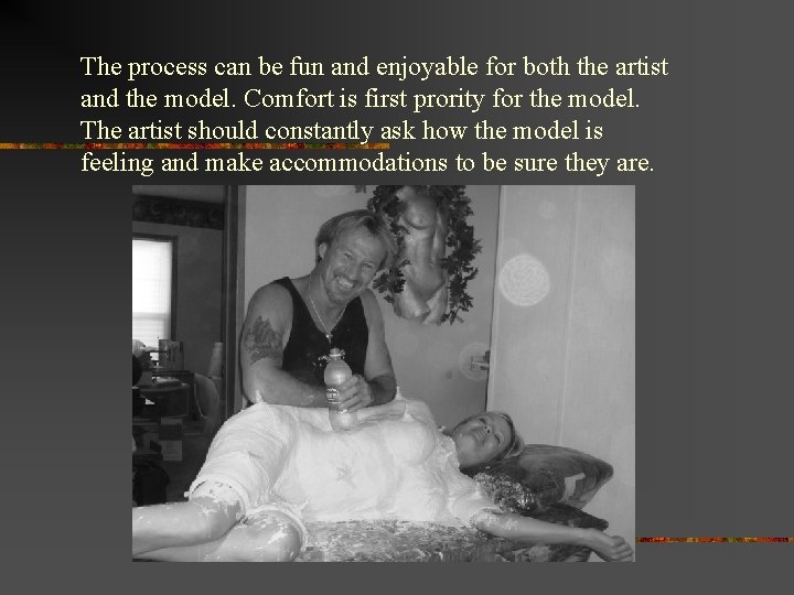 The process can be fun and enjoyable for both the artist and the model.