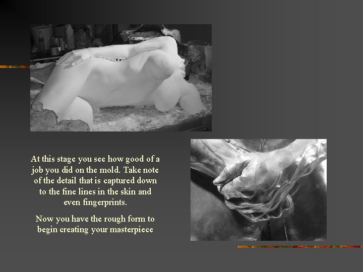 At this stage you see how good of a job you did on the