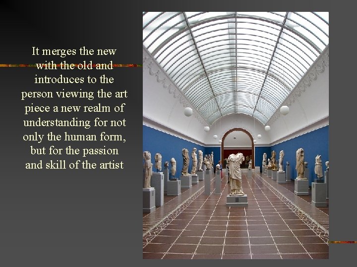 It merges the new with the old and introduces to the person viewing the