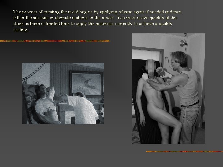 The process of creating the mold begins by applying release agent if needed and