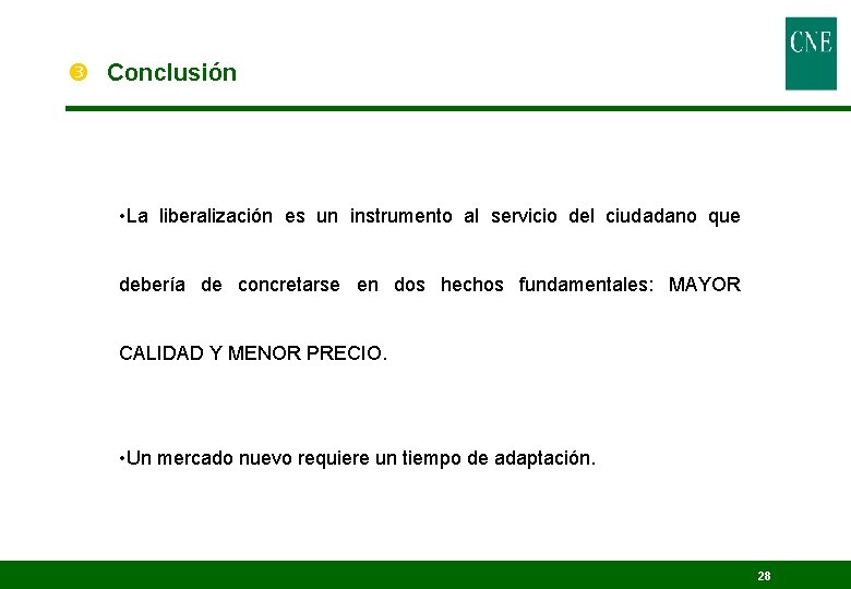  Conclusión • La liberalización es un instrumento al servicio del ciudadano que debería