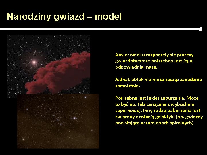 Narodziny gwiazd – model Aby w obłoku rozpoczęły się procesy gwiazdotwórcze potrzebna jest jego Narodziny gwiazd – model Aby w obłoku rozpoczęły się procesy gwiazdotwórcze potrzebna jest jego
