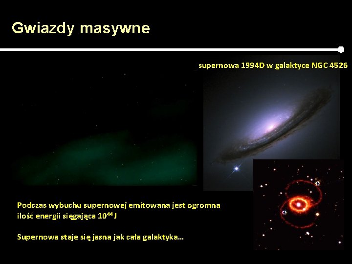Gwiazdy masywne supernowa 1994 D w galaktyce NGC 4526 Podczas wybuchu supernowej emitowana jest Gwiazdy masywne supernowa 1994 D w galaktyce NGC 4526 Podczas wybuchu supernowej emitowana jest