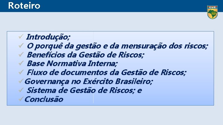  Roteiro ü Introdução; ü O porquê da gestão e da mensuração dos riscos;