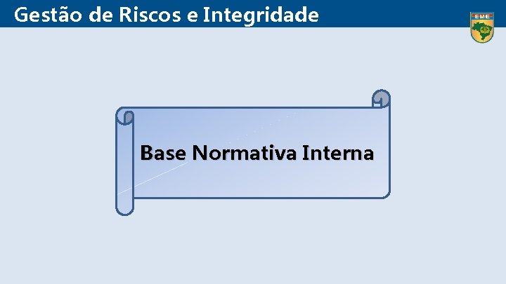 Gestão de Riscos e Integridade Base Normativa Interna 