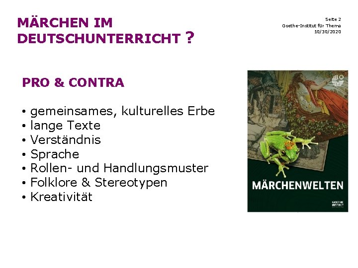 MÄRCHEN IM DEUTSCHUNTERRICHT ? PRO & CONTRA • • gemeinsames, kulturelles Erbe lange Texte