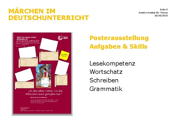 MÄRCHEN IM DEUTSCHUNTERRICHT Seite 5 Goethe-Institut für Thema 10/30/2020 Posterausstellung Aufgaben & Skills Lesekompetenz