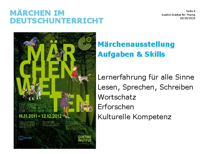 MÄRCHEN IM DEUTSCHUNTERRICHT Seite 8 Goethe-Institut für Thema 10/30/2020 Märchenausstellung Aufgaben & Skills Lernerfahrung