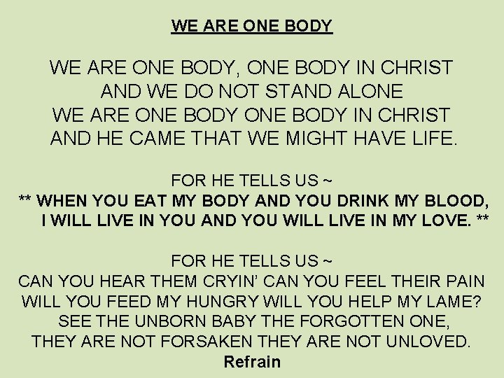 WE ARE ONE BODY WE ARE ONE BODY, ONE BODY IN CHRIST AND WE