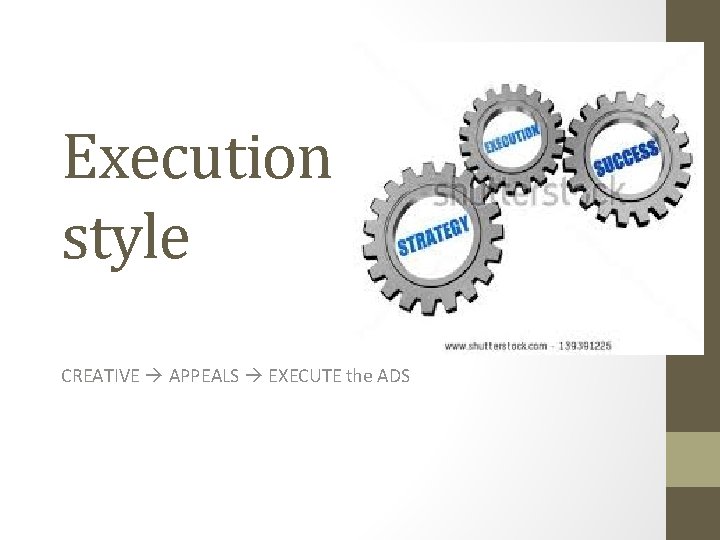 Execution style CREATIVE APPEALS EXECUTE the ADS Execution style CREATIVE APPEALS EXECUTE the ADS