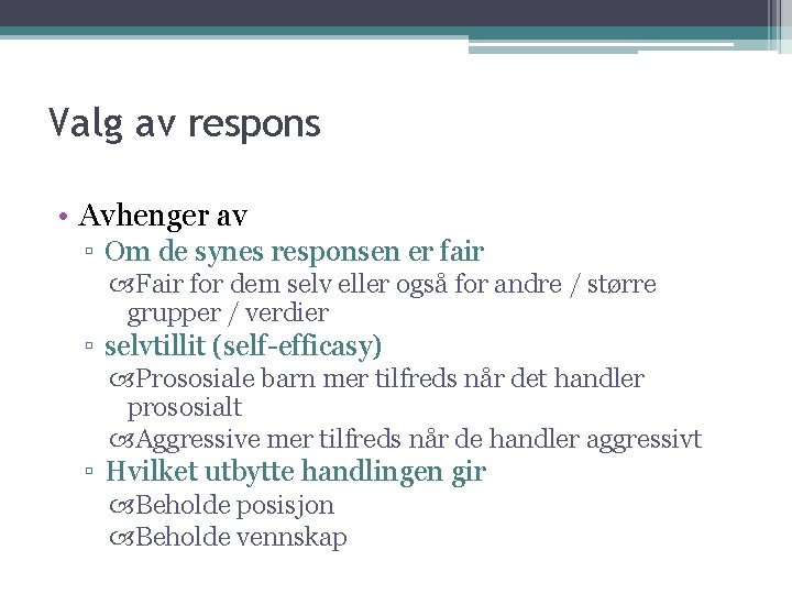 Valg av respons • Avhenger av ▫ Om de synes responsen er fair Fair Valg av respons • Avhenger av ▫ Om de synes responsen er fair Fair