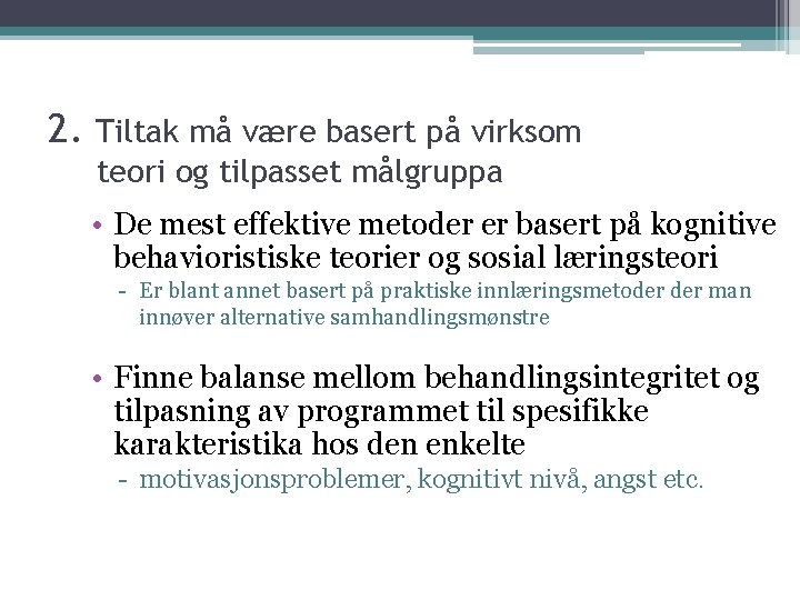 2. Tiltak må være basert på virksom teori og tilpasset målgruppa • De mest 2. Tiltak må være basert på virksom teori og tilpasset målgruppa • De mest