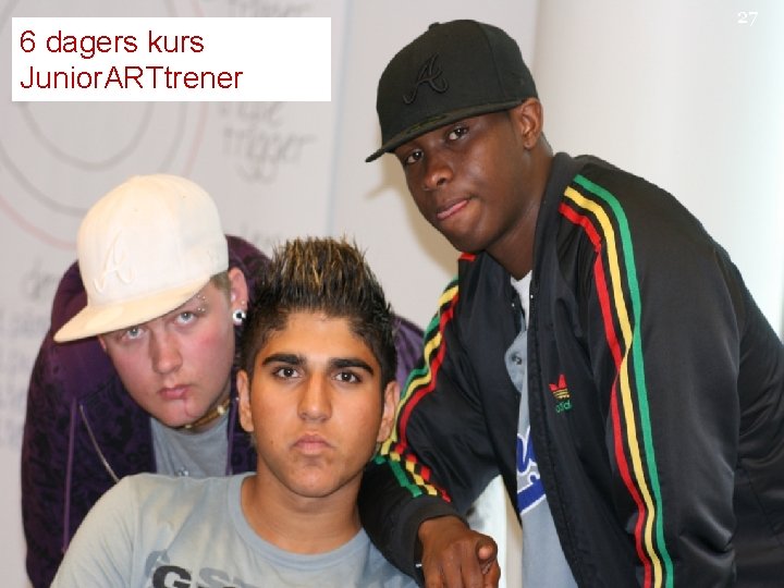 6 dagers kurs Junior. ARTtrener 27 6 dagers kurs Junior. ARTtrener 27