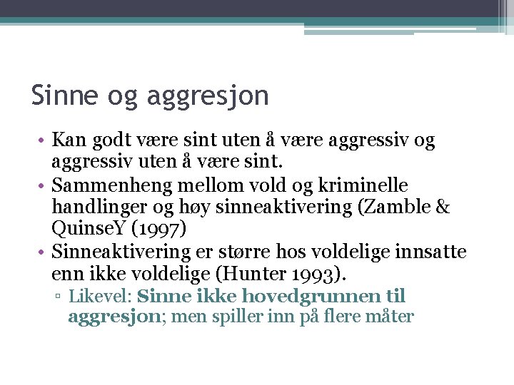 Sinne og aggresjon • Kan godt være sint uten å være aggressiv og aggressiv Sinne og aggresjon • Kan godt være sint uten å være aggressiv og aggressiv