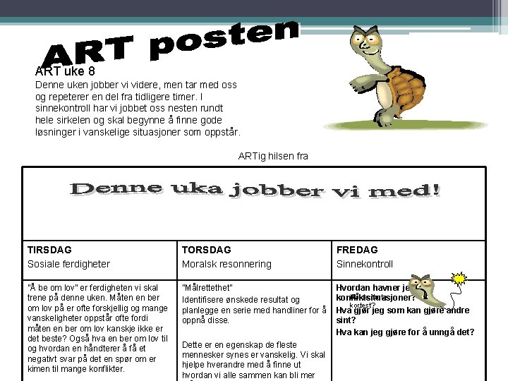 ART uke 8 Denne uken jobber vi videre, men tar med oss og repeterer ART uke 8 Denne uken jobber vi videre, men tar med oss og repeterer