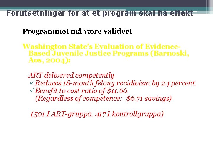 Forutsetninger for at et program skal ha effekt Programmet må være validert Washington State’s Forutsetninger for at et program skal ha effekt Programmet må være validert Washington State’s