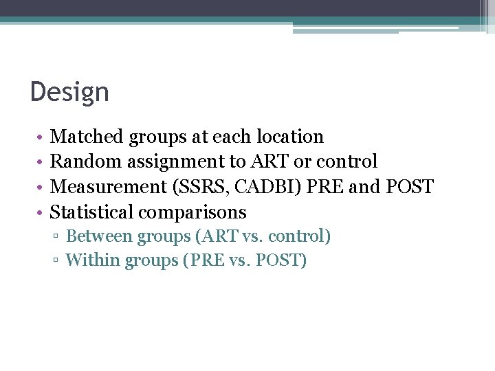 Design • • Matched groups at each location Random assignment to ART or control Design • • Matched groups at each location Random assignment to ART or control