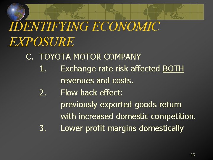 IDENTIFYING ECONOMIC EXPOSURE C. TOYOTA MOTOR COMPANY 1. Exchange rate risk affected BOTH revenues