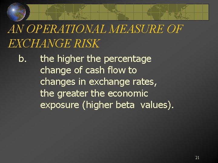 AN OPERATIONAL MEASURE OF EXCHANGE RISK b. the higher the percentage change of cash