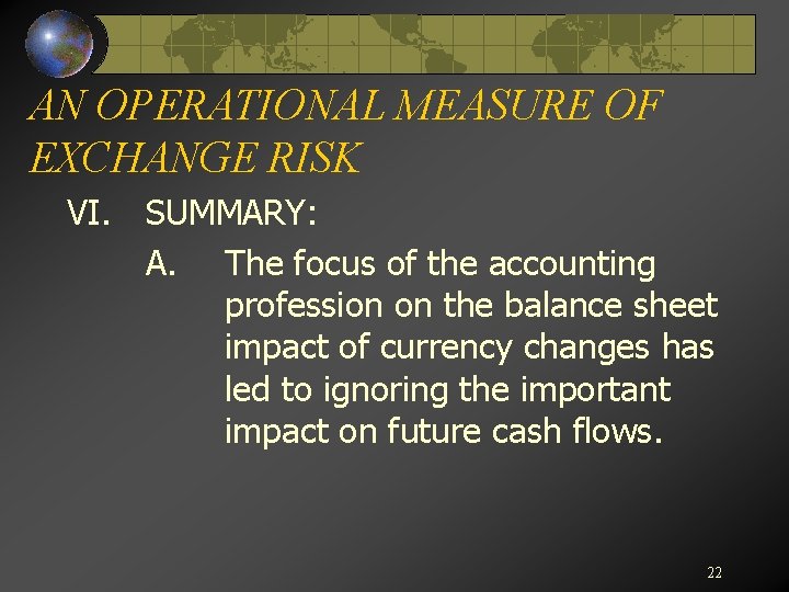 AN OPERATIONAL MEASURE OF EXCHANGE RISK VI. SUMMARY: A. The focus of the accounting