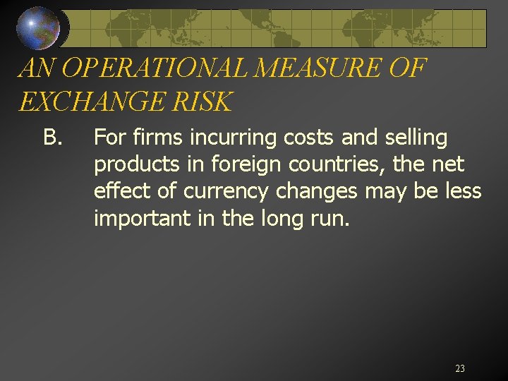 AN OPERATIONAL MEASURE OF EXCHANGE RISK B. For firms incurring costs and selling products
