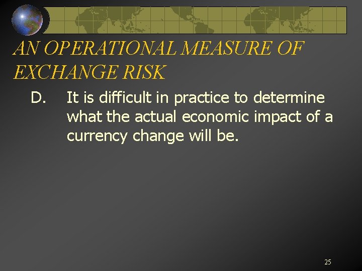 AN OPERATIONAL MEASURE OF EXCHANGE RISK D. It is difficult in practice to determine
