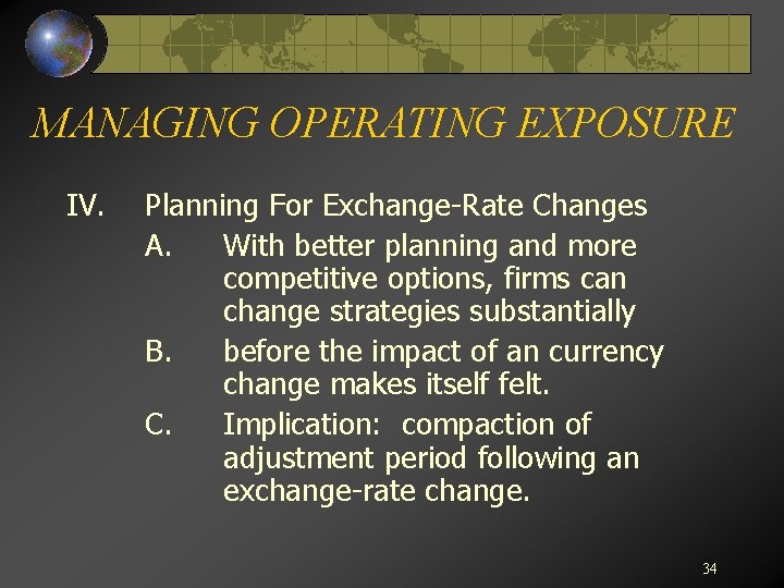 MANAGING OPERATING EXPOSURE IV. Planning For Exchange-Rate Changes A. With better planning and more