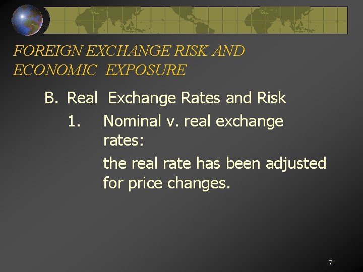 FOREIGN EXCHANGE RISK AND ECONOMIC EXPOSURE B. Real Exchange Rates and Risk 1. Nominal