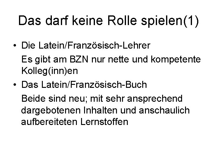 Das darf keine Rolle spielen(1) • Die Latein/Französisch-Lehrer Es gibt am BZN nur nette