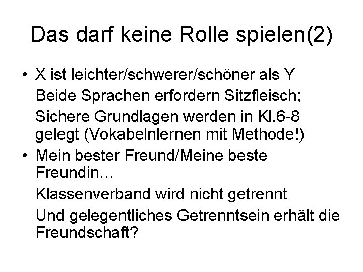 Das darf keine Rolle spielen(2) • X ist leichter/schwerer/schöner als Y Beide Sprachen erfordern