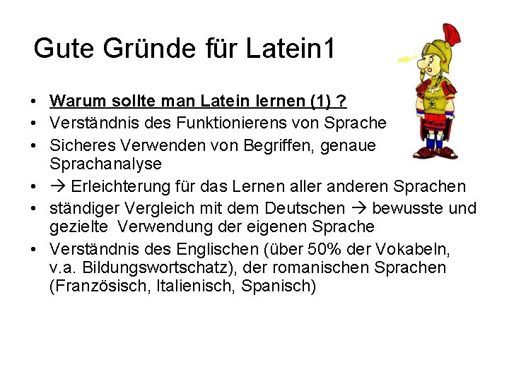 Gute Gründe für Latein 1 • Warum sollte man Latein lernen (1) ? •