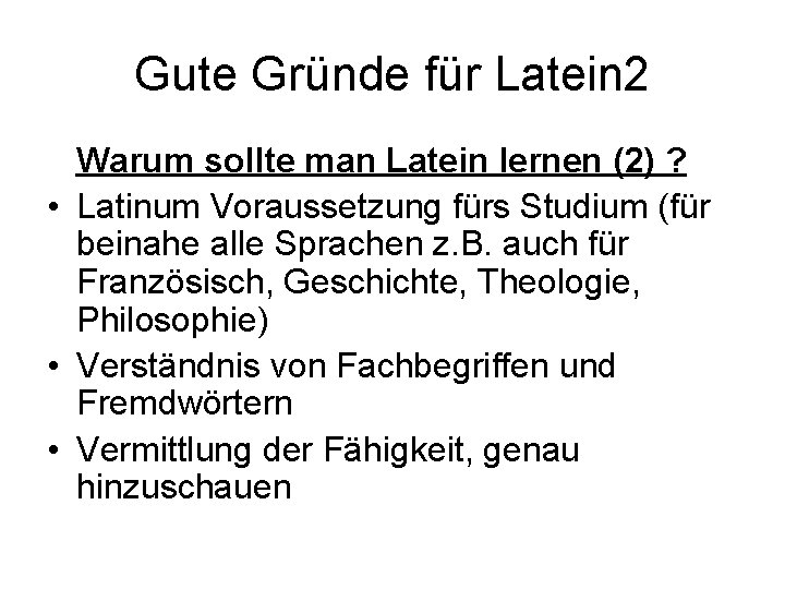 Gute Gründe für Latein 2 Warum sollte man Latein lernen (2) ? • Latinum