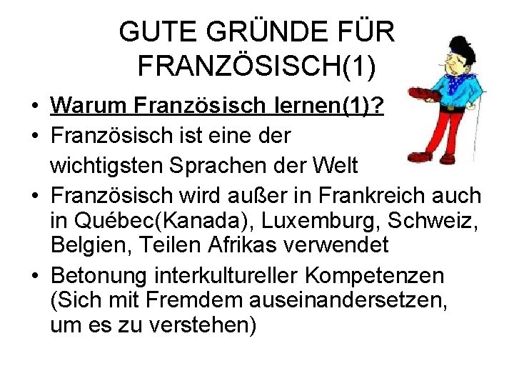 GUTE GRÜNDE FÜR FRANZÖSISCH(1) • Warum Französisch lernen(1)? • Französisch ist eine der wichtigsten