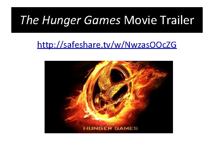 The Hunger Games Movie Trailer http: //safeshare. tv/w/Nwzas. OOc. ZG 