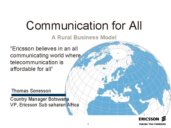 Communication for All A Rural Business Model ”Ericsson believes in an all communicating world