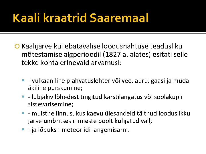 Kaali kraatrid Saaremaal Kaalijärve kui ebatavalise loodusnähtuse teadusliku mõtestamise algperioodil (1827 a. alates) esitati