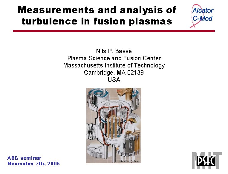 Measurements and analysis of turbulence in fusion plasmas Nils P. Basse Plasma Science and