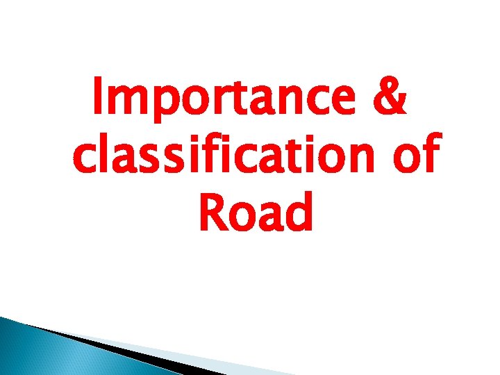 Importance & classification of Road 