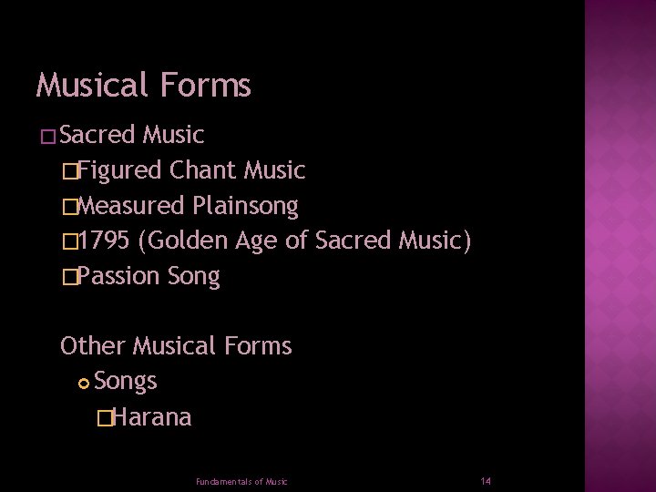 Musical Forms � Sacred Music �Figured Chant Music �Measured Plainsong � 1795 (Golden Age