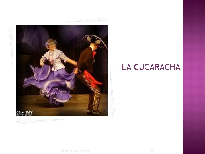 LA CUCARACHA Fundamentals of Music 23 