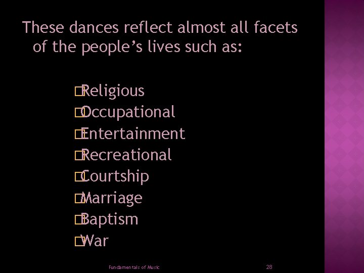 These dances reflect almost all facets of the people’s lives such as: �Religious �Occupational