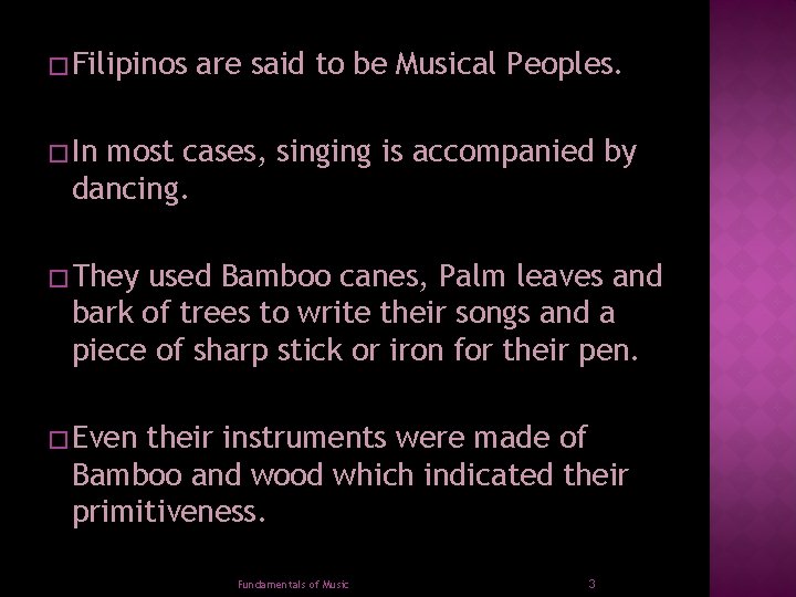 � Filipinos are said to be Musical Peoples. � In most cases, singing is