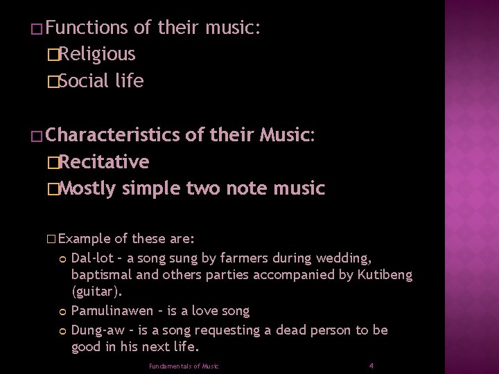 � Functions of their music: �Religious �Social life � Characteristics of their Music: �Recitative