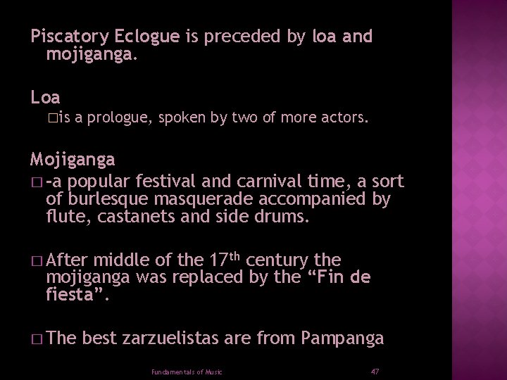 Piscatory Eclogue is preceded by loa and mojiganga. Loa �is a prologue, spoken by