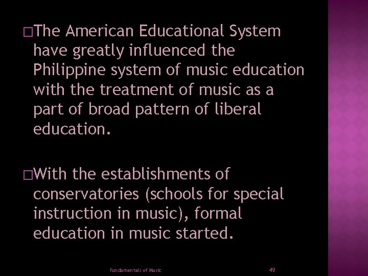 �The American Educational System have greatly influenced the Philippine system of music education with