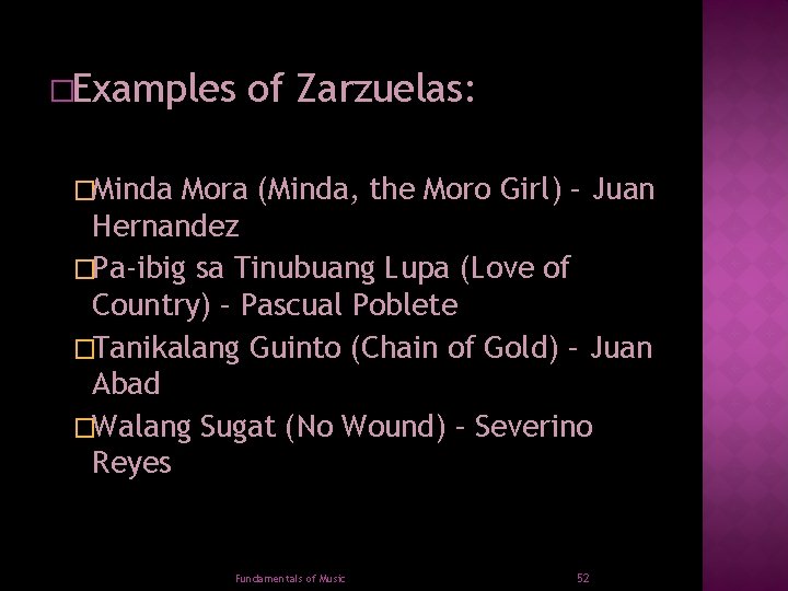 �Examples of Zarzuelas: �Minda Mora (Minda, the Moro Girl) – Juan Hernandez �Pa-ibig sa