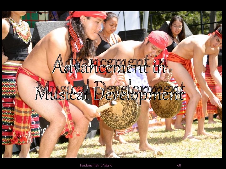 Advancement in Musical Development Fundamentals of Music 60 